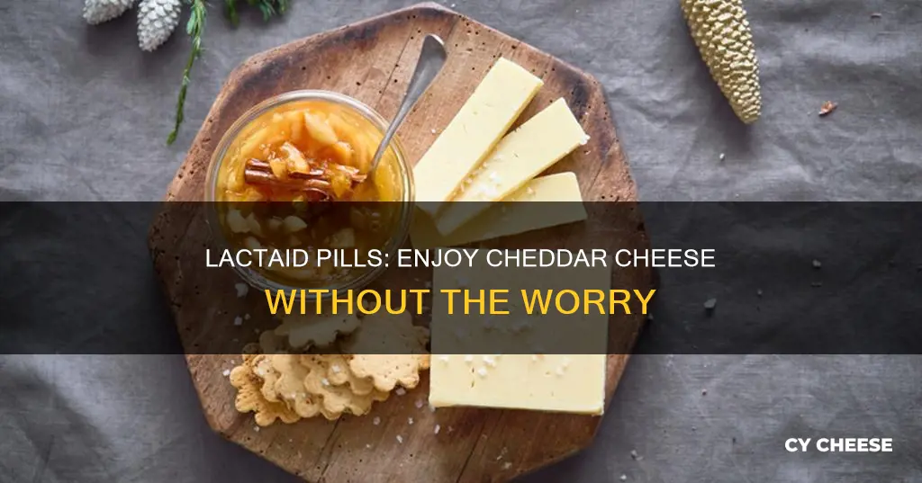 do i need a lactaid pill for cheddar cheese