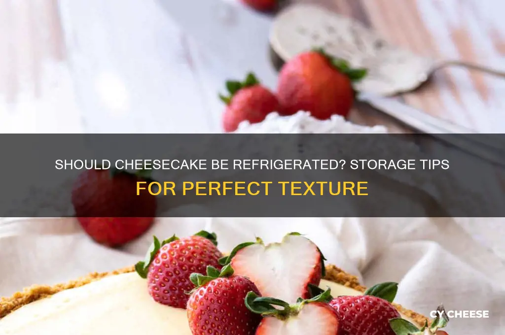 do i need to keep cheese cake refrigerated