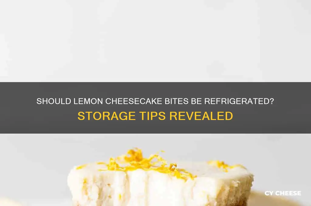do i refridgerate my lemon cheese cake bites