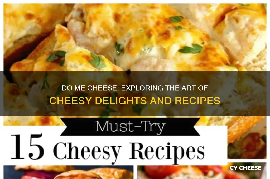 do me cheese