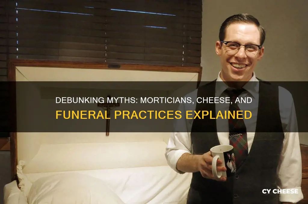 do morticians stuff cheese up a person