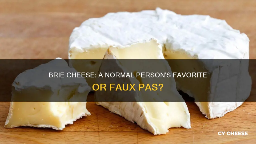 do normal people like brie cheese