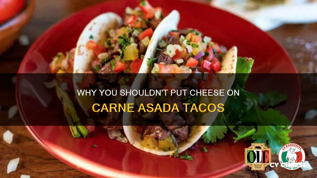 do not put cheese on carne asada taco
