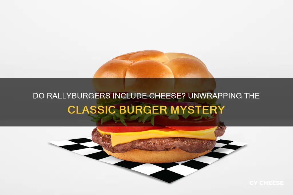 do rallyburgers come with cheese