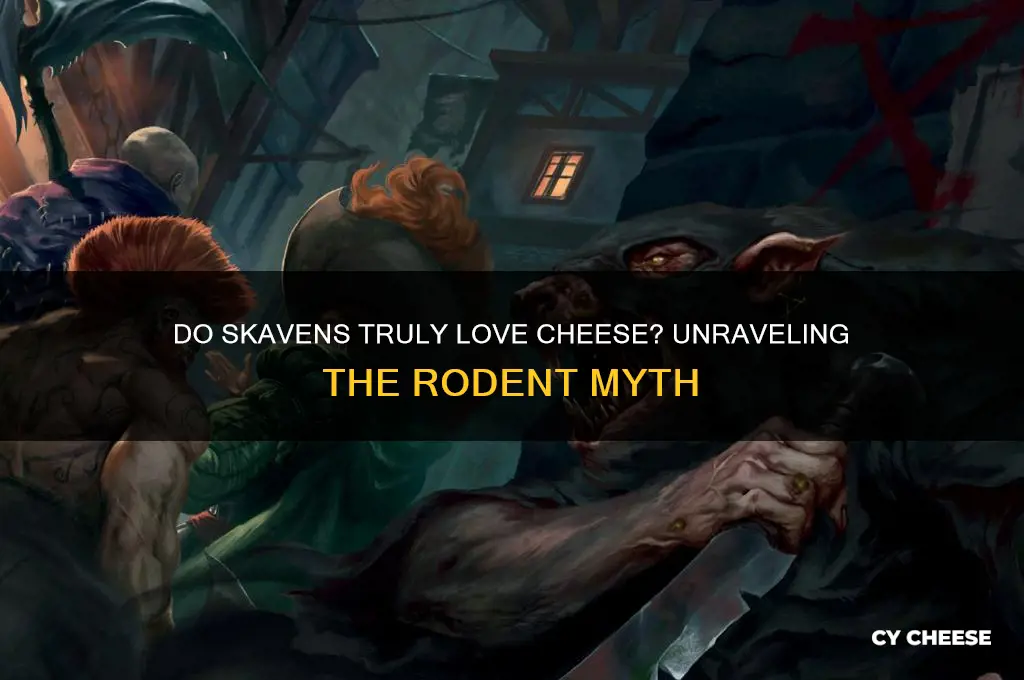 do skavens love cheese