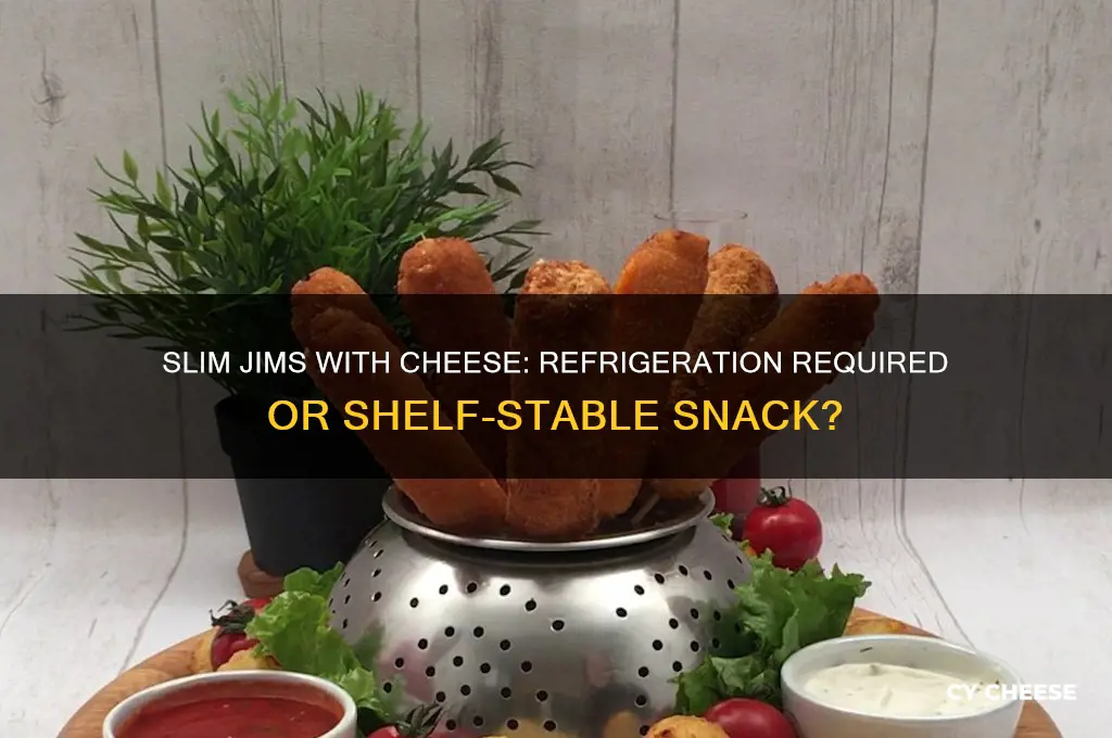 do slim jims with cheese need to be refrigerated