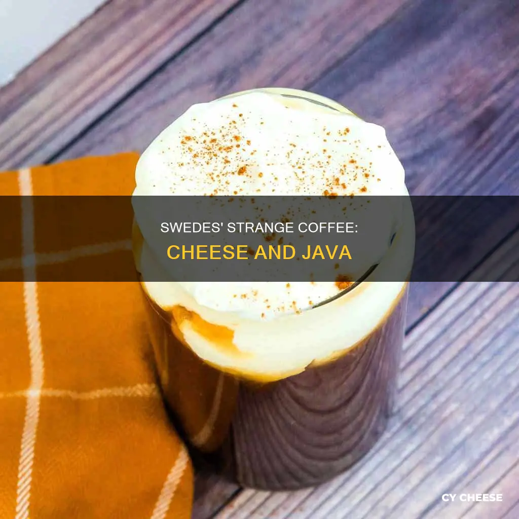 do swedes put cheese in coffee