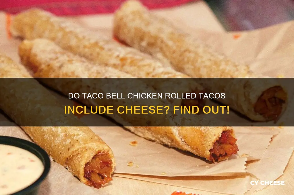 do taco bell chicken rolled tacos have cheese in them