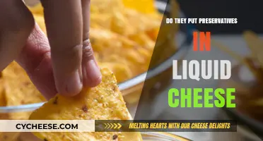Liquid Cheese: Preservatives or Not?