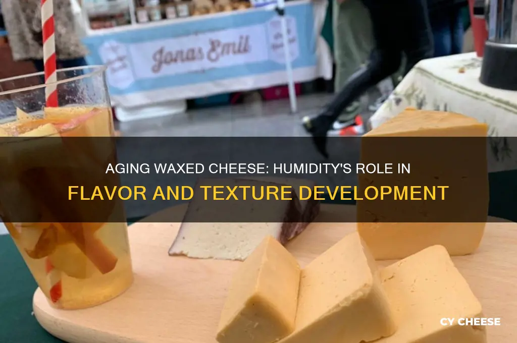 do waxed cheese need to be aged humidity