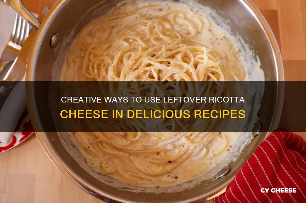 do with leftover ricotta cheese