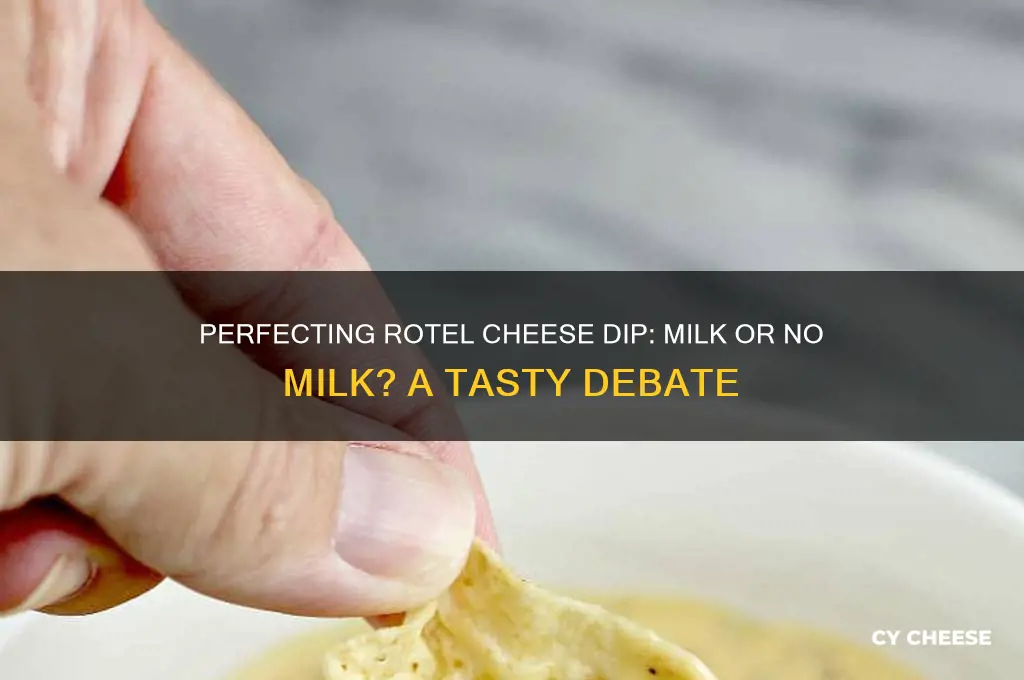 do you add milk to rotel cheese dip