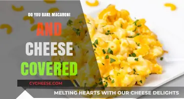 Mac and Cheese: Bake Covered or Uncovered?
