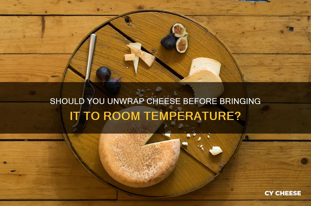 do you bring cheese to room temp with wrappers
