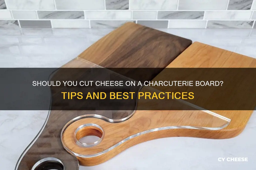 do you cut cheese on a charcuterie board