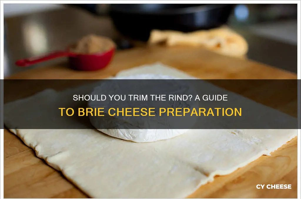 do you cut off the outside of brie cheese
