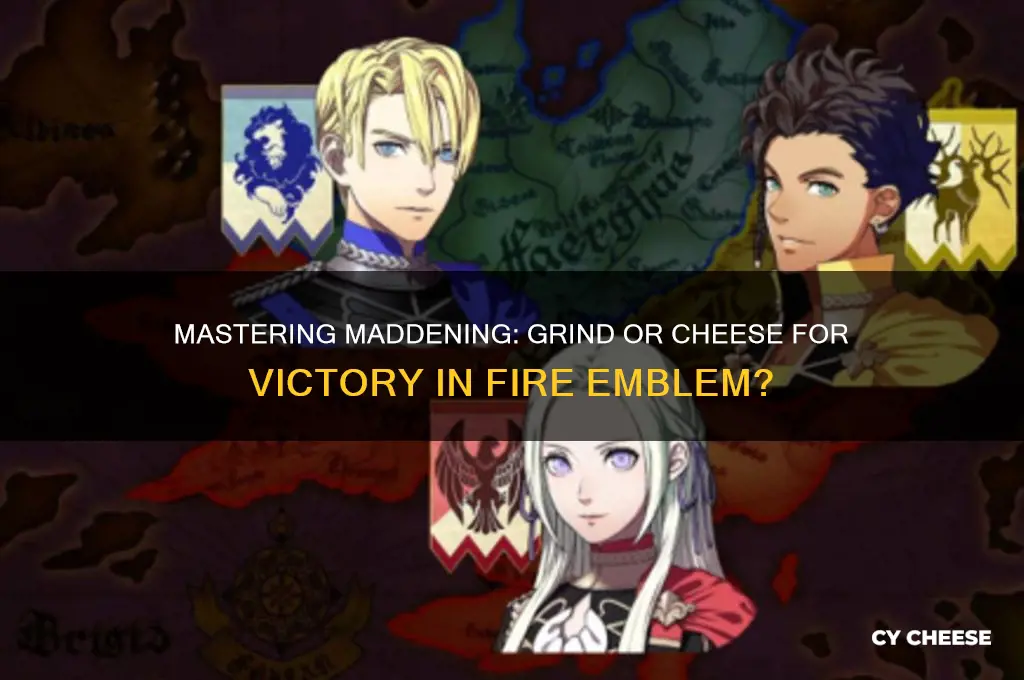 do you have to grind or cheese in maddening difficulty