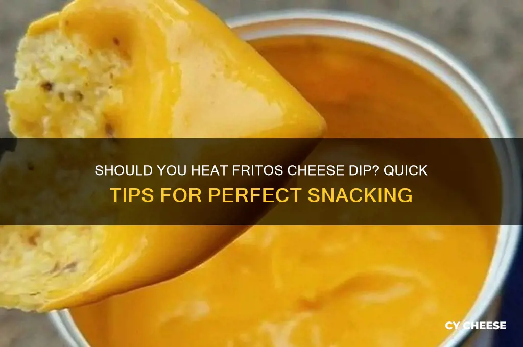 do you have to heat up fritos cheese dip