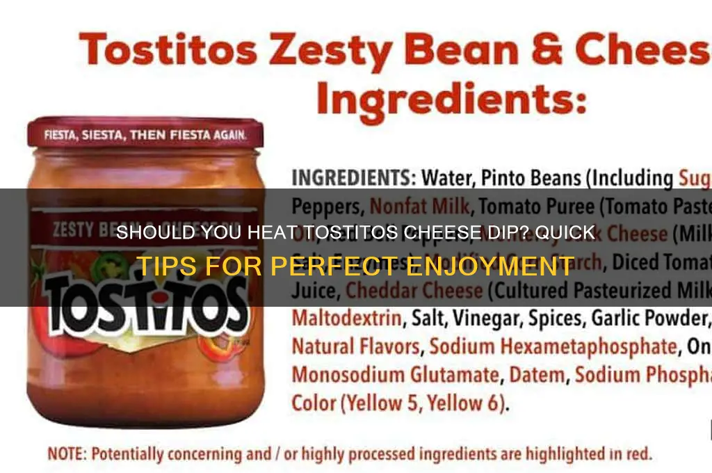 do you have to heat up tostito cheese dip