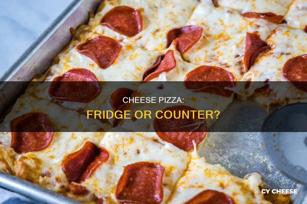 do you have to refrigerate cheese pizza
