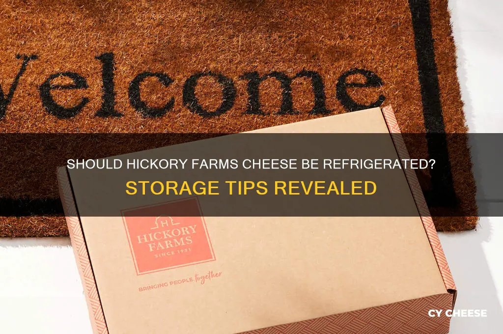do you have to refrigerate hickory farms cheese