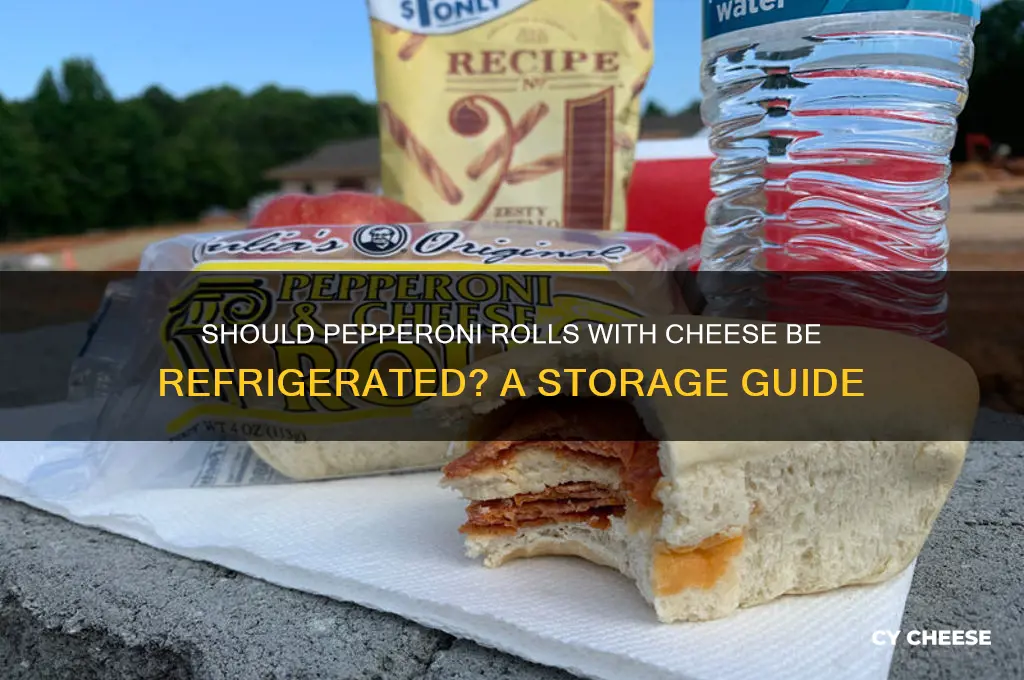 do you have to refrigerate pepperoni rolls with cheese