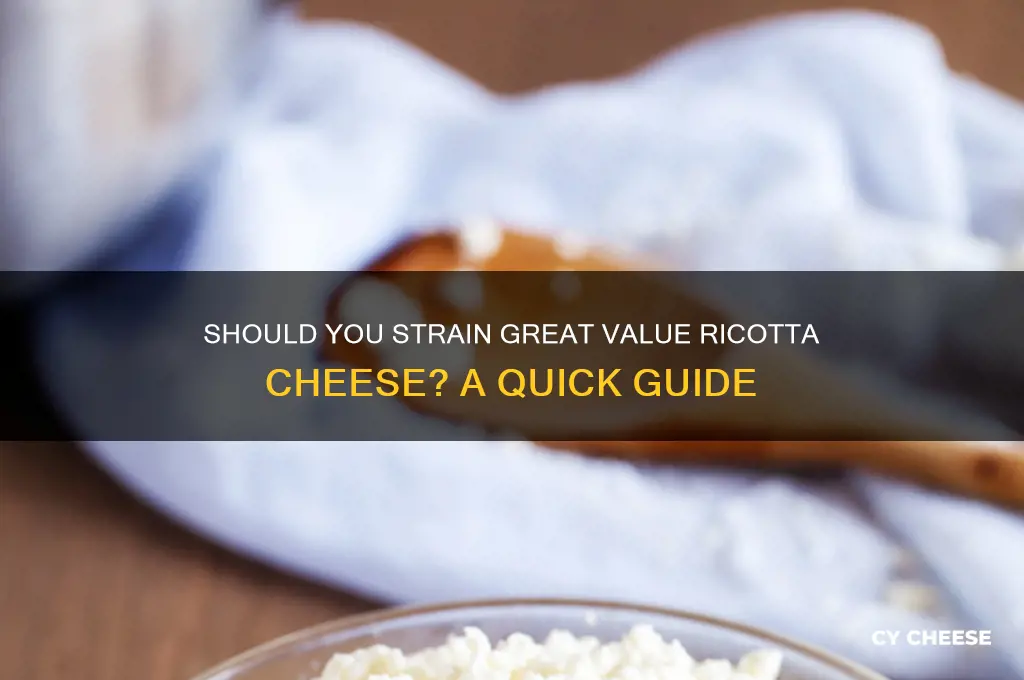 do you need to strain great value ricotta cheese