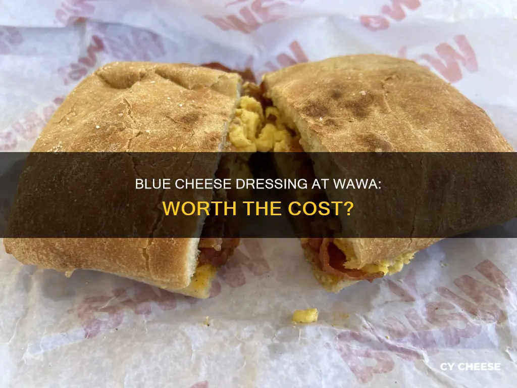 do you pay for blue cheese dressing at wawa