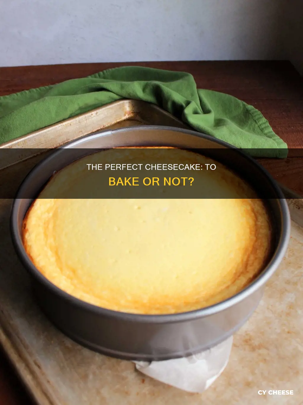 do you put cheese cake in the oven