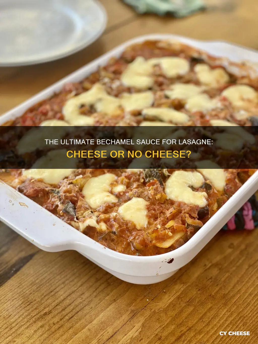 do you put cheese in bechamel sauce for lasagne