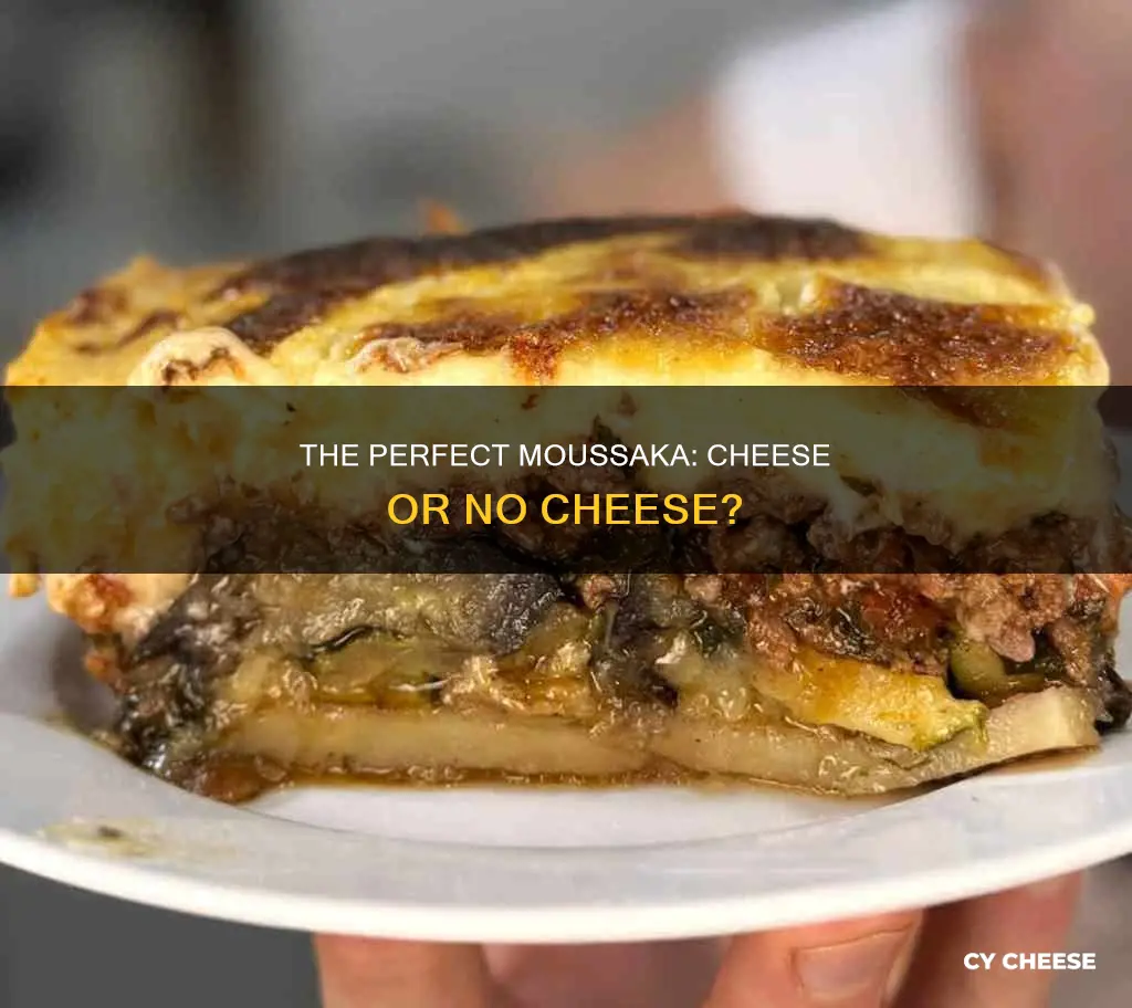 do you put cheese in moussaka