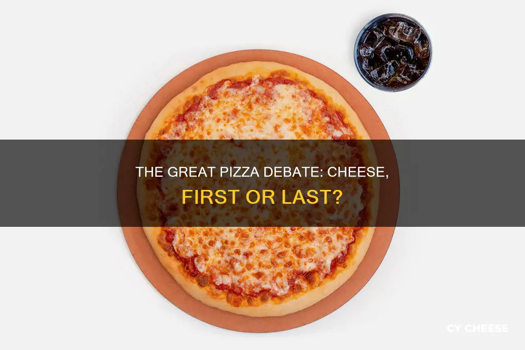 do you put cheese on a pizza first or last