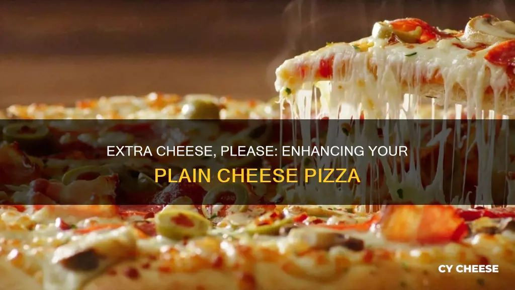 do you put more cheese on a plain cheese pizza