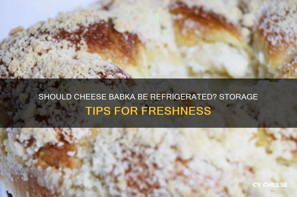 do you refrigerate cheese babka