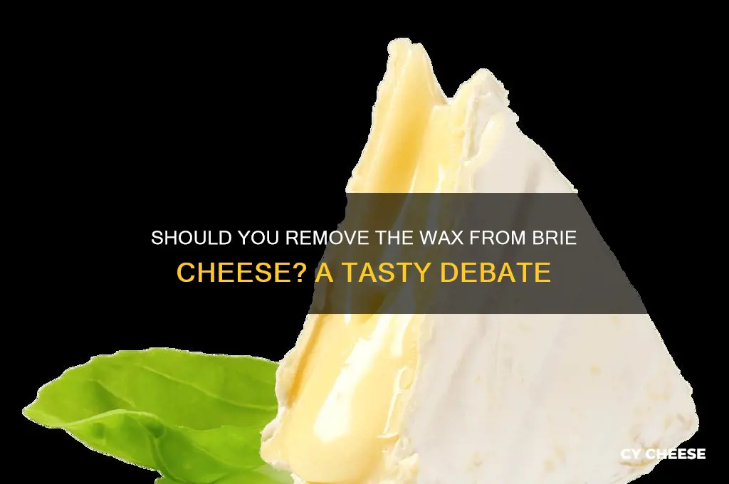 do you remove the wax from brie cheese