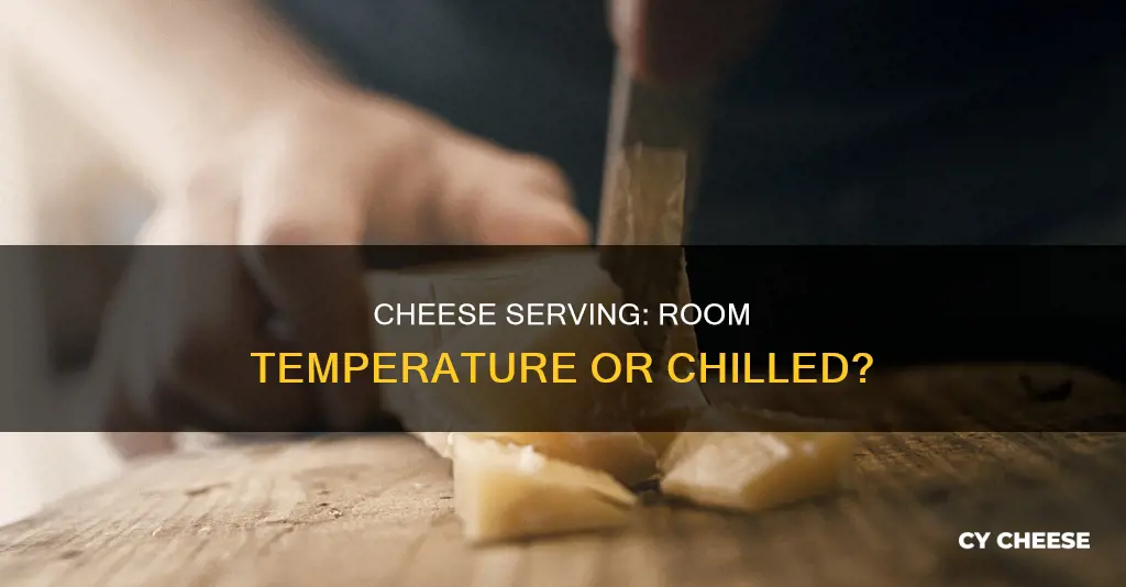 do you serve cheese at room temperature