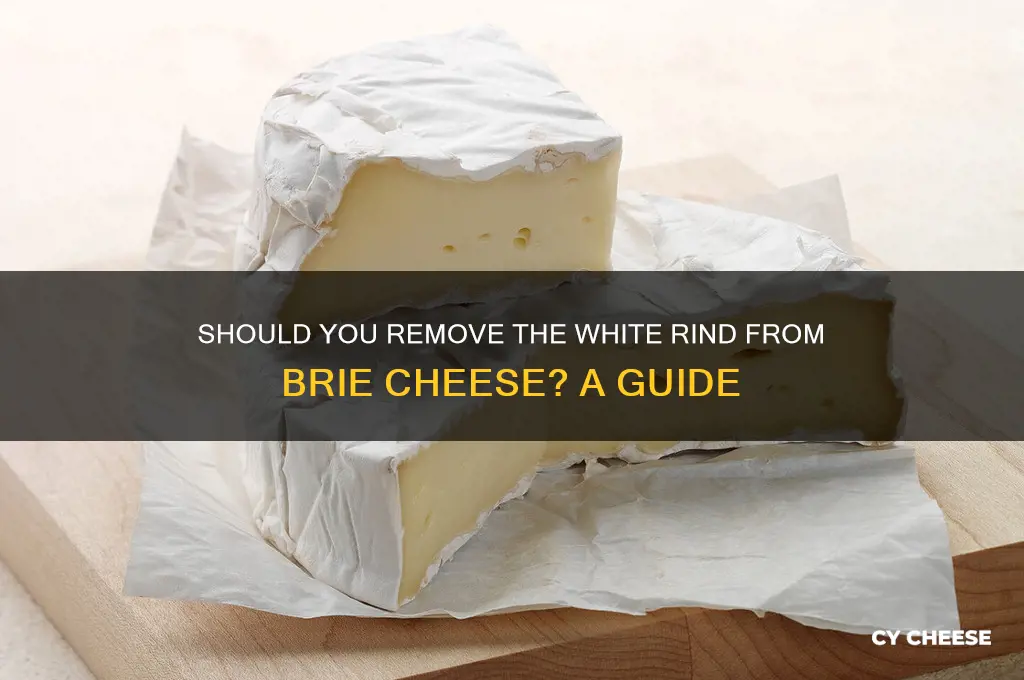 do you take the white stuff off brie cheese