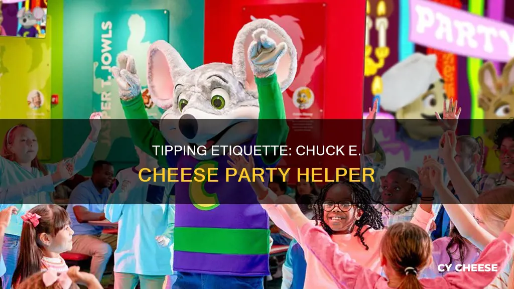 do you tipparty helper at chuck e cheese