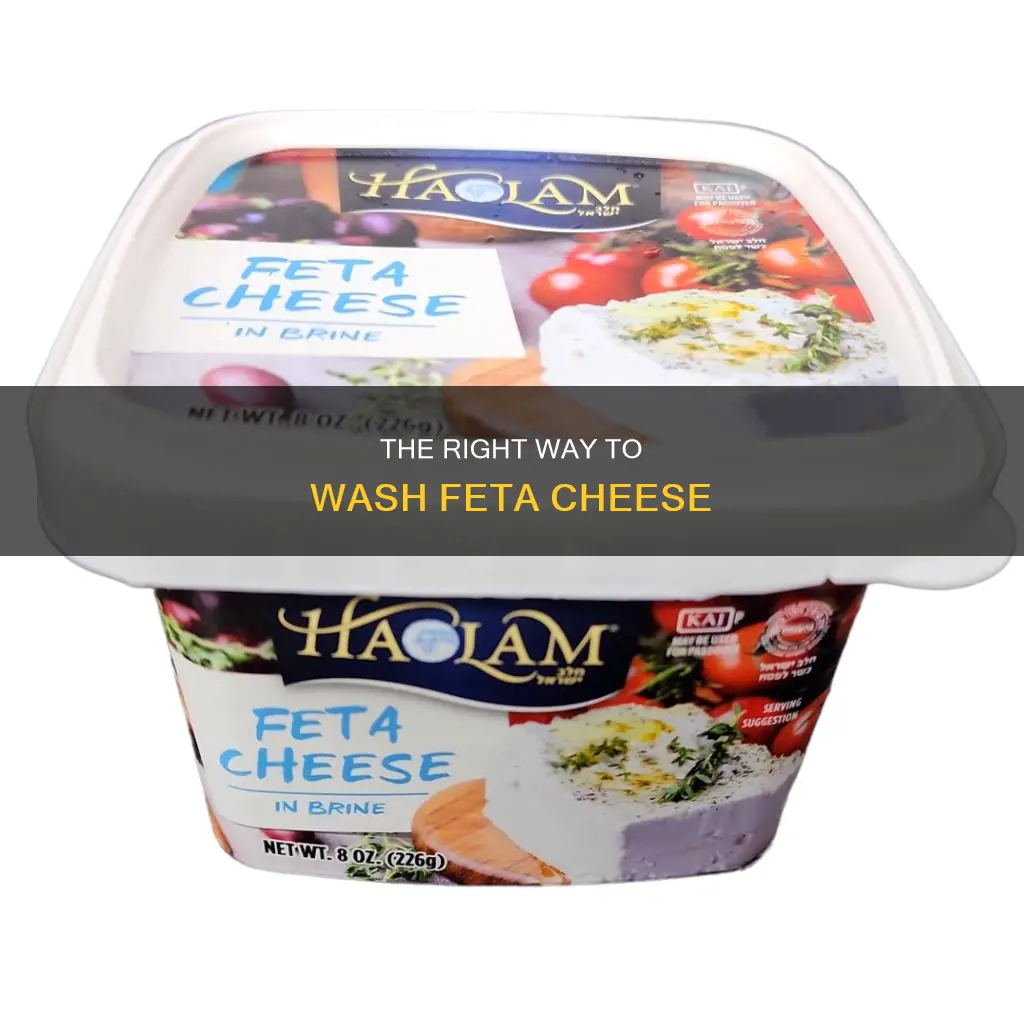 do you wash feta cheese