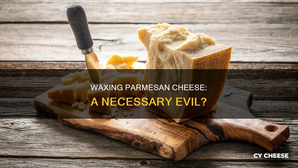 do you wax parmesan cheese