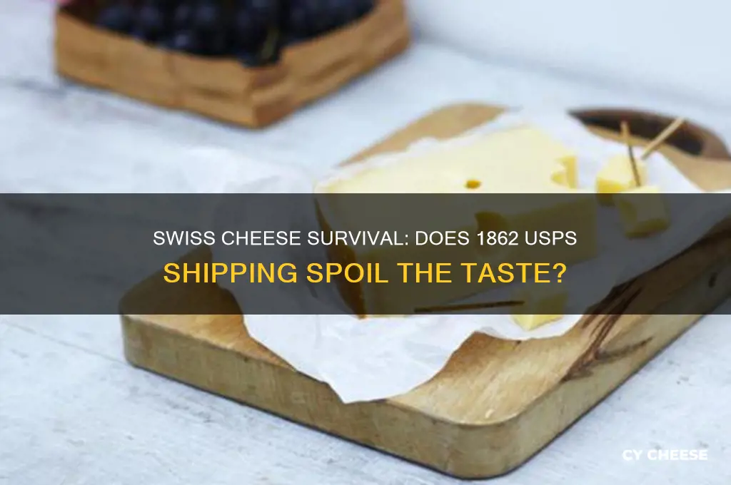does 1862 cheese from switzerland shipped over usps spoil