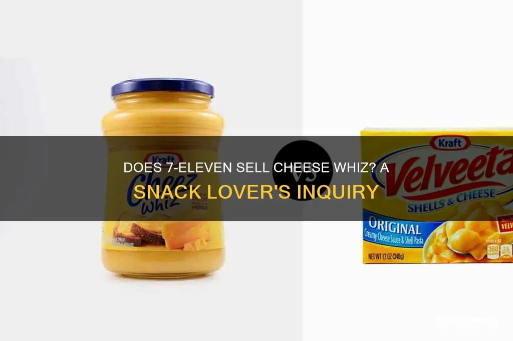 does 711 got cheese wiz