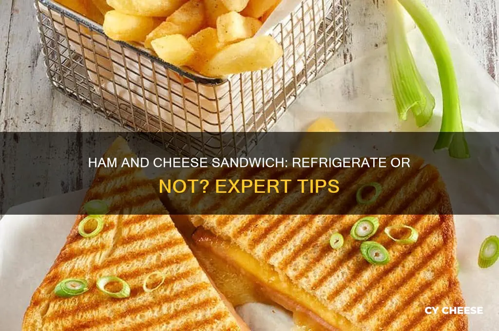 does a ham and cheese sandwich need to be refrigerated