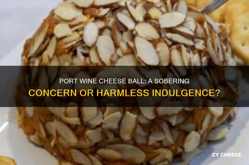 does a port wine cheese ball harm someones sobriety