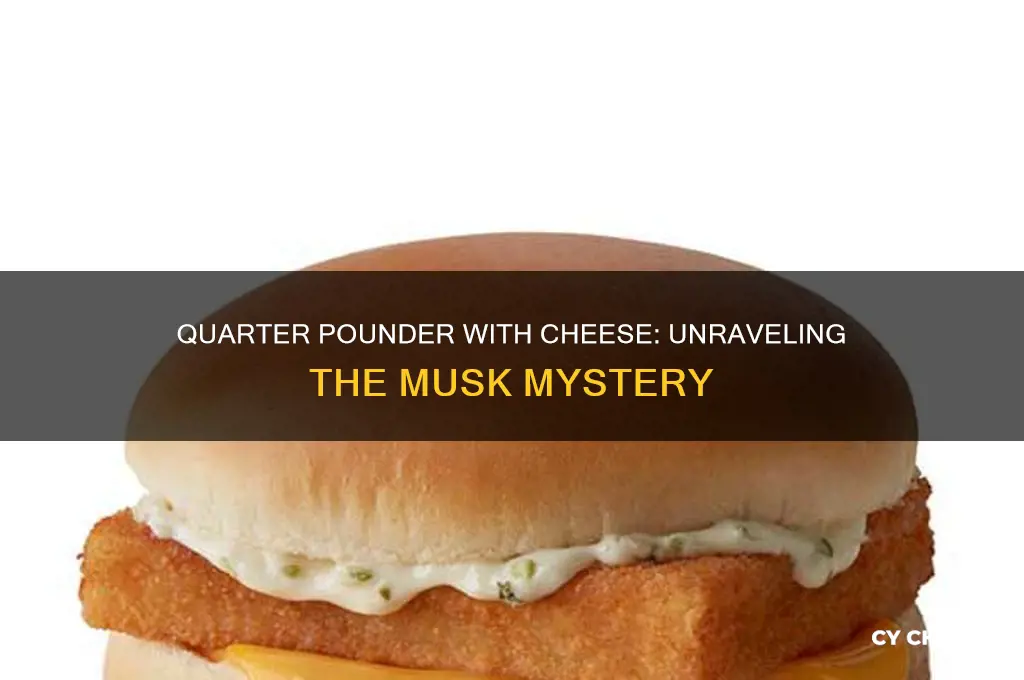 does a quarter pounder with cheese come with musk