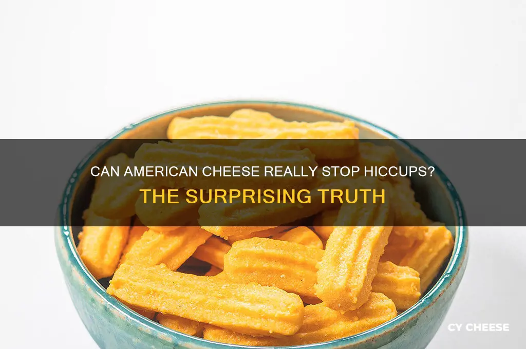 does american cheese cure hiccups