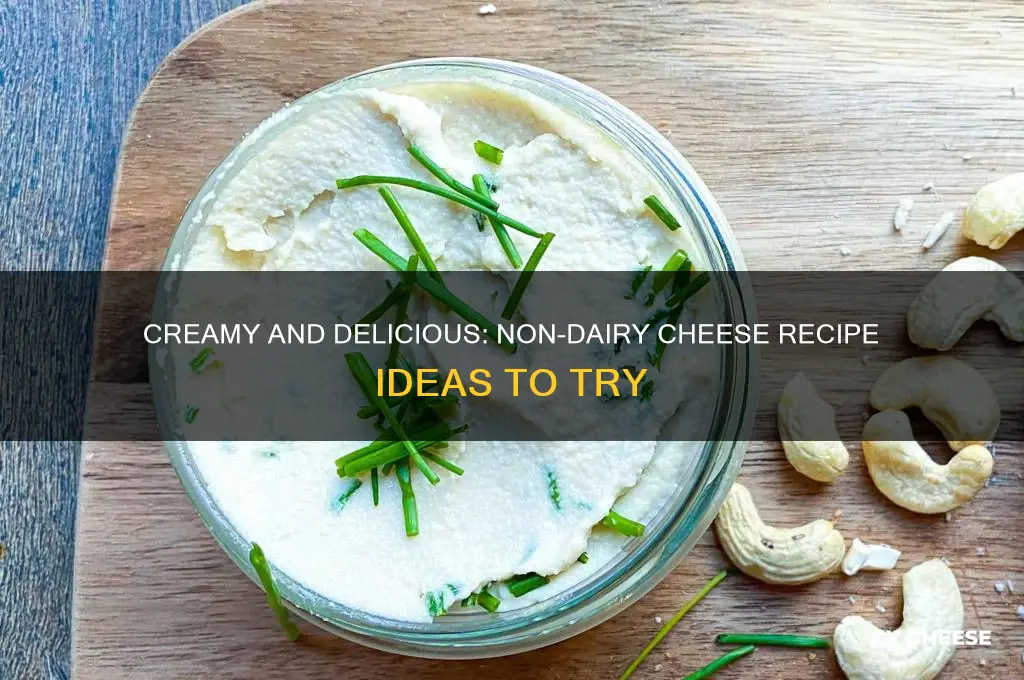 does anyone have a recipe for non dairy cheese