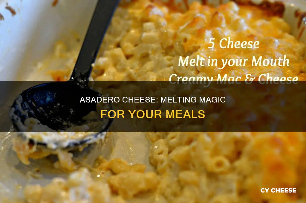 does asadero cheese melt