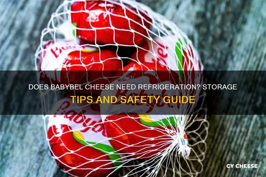 does baby bell cheese need to be refrigerated