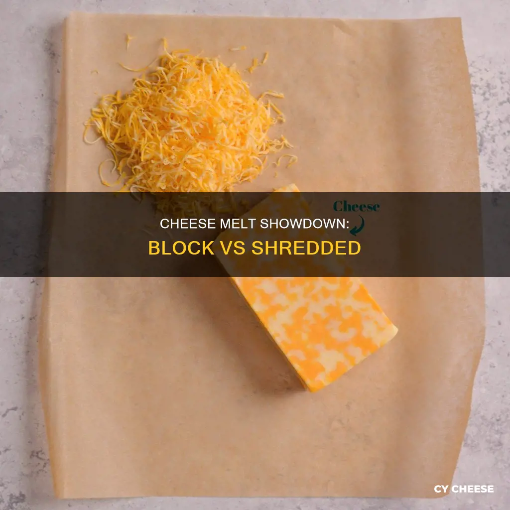 does block cheese melt better than shredded cheese
